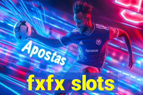 fxfx slots